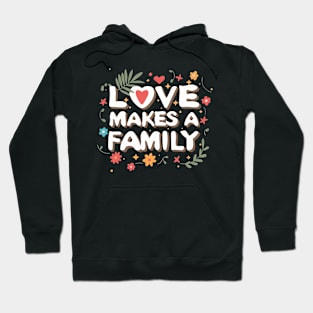 Heartfelt Unity: Love Makes a Family Hoodie